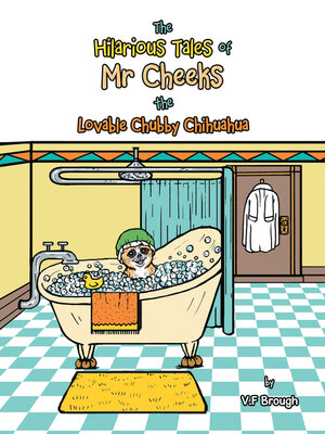 cover image of The Hilarious Tales of Mr Cheeks the Lovable Chubby Chihuahua